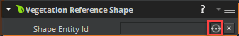 In the Vegetation Reference Shape component&rsquo;s properties, next to Shape Entity Id, click the target button.